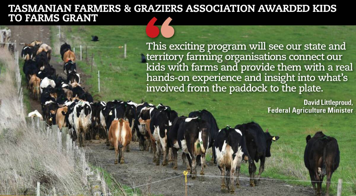 OPPORTUNITY: The Tasmanian Farmers and Graziers Association has been given a $350,000 grant to implement an agriculture education program in the state's primary schools.
